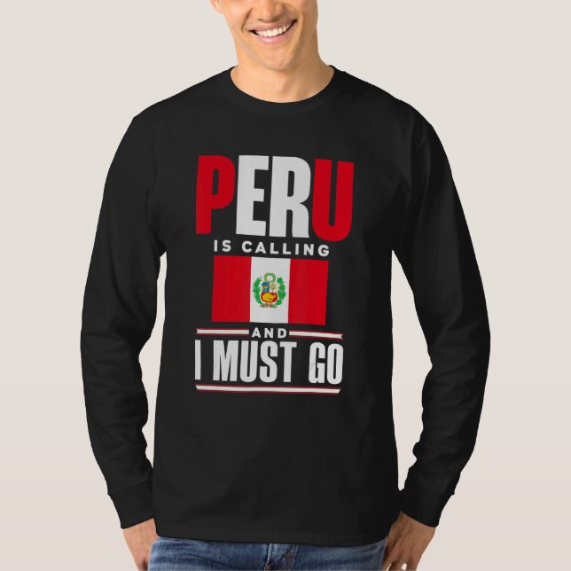 Peru Peruvian Peru Flag Peru Is Calling And I Must T-Shirt (Vorderseite)
