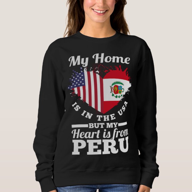 Peruvian My Home Is In The USA But My Heart Is Fro Sweatshirt (Vorderseite)
