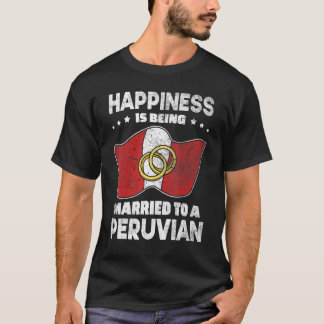 Peruvian Wedding Happily Married To A Peruvian T-Shirt