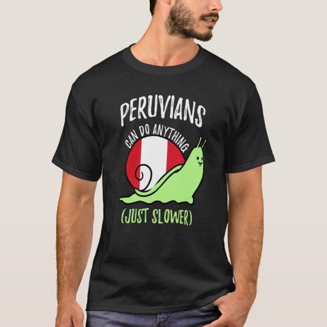 Peruvians Can Do Anything Just Slower  Peruvian T-Shirt (Vorderseite)