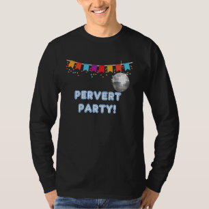 Pervert Party - lustige Tank Tops und T-Shirts für