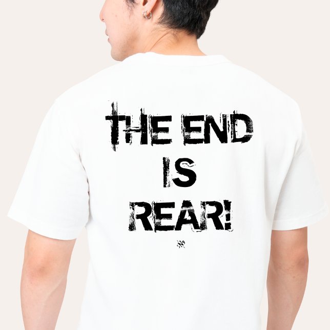 Pessimismus - Das Ende ist hinten! T-Shirt (Von Creator hochgeladen)