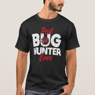 Pest Bug Jäger je Vernichter Schädlingsbekämpfung  T-Shirt