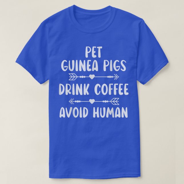 Pet Guinea Pigs Drink Coffee Avoid Human Caffeine  T-Shirt (Design vorne)