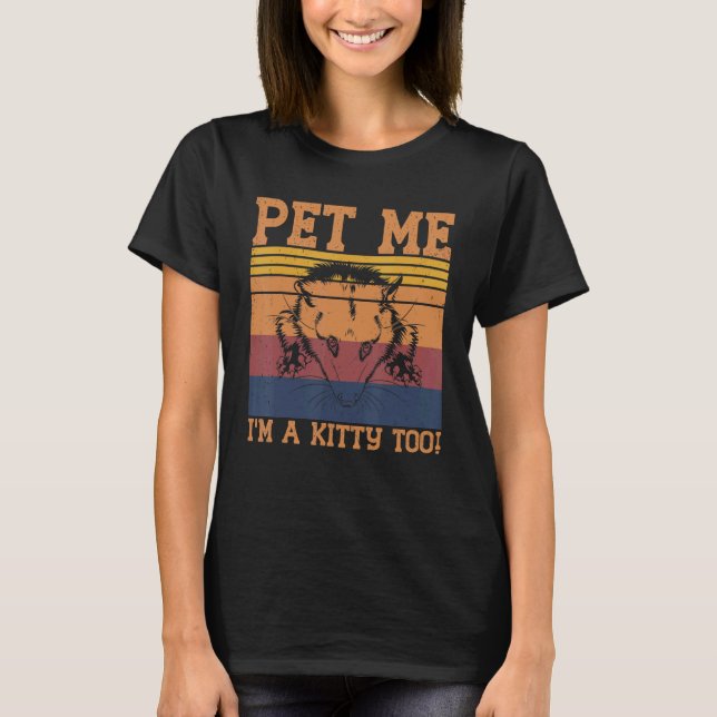 Pet Me Ich bin ein Kitty, Opossum Niedliche Possum T-Shirt (Vorderseite)