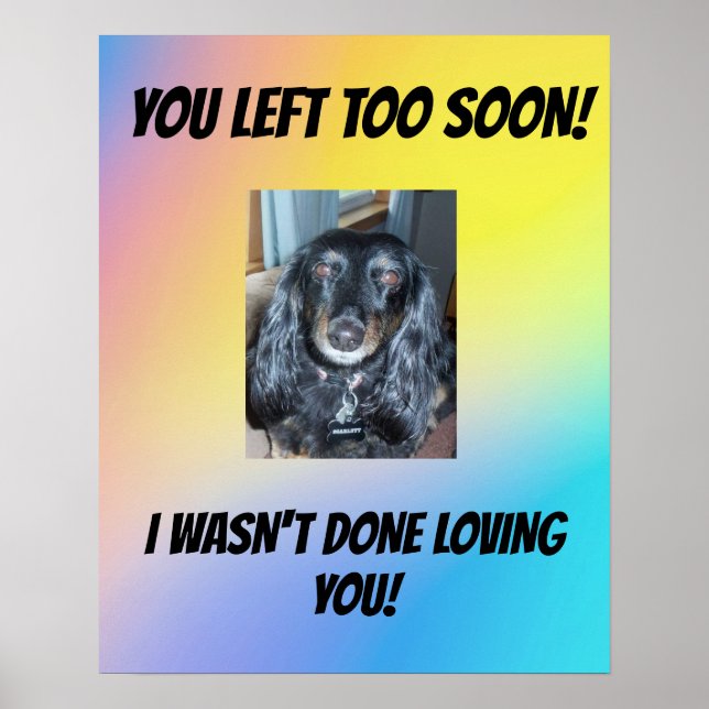 Pet Memorial Sie Verlassen zu bald 1 Foto Poster (Vorne)