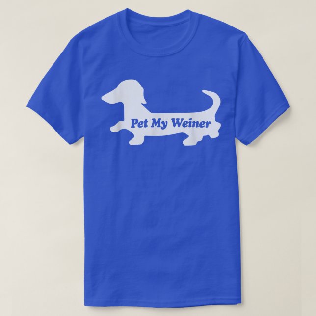 Pet My Weiner, Funny Wiener Dog Love Dachshund T  T-Shirt (Design vorne)