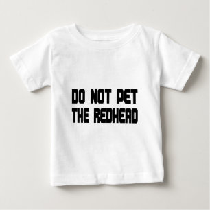 Pet nicht den Redhead Baby T-shirt