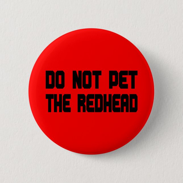 Pet nicht den Redhead Button (Vorderseite)
