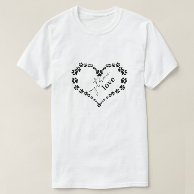 Pet Paw Heart | Meine wahre Liebe T-Shirt (Design vorne)