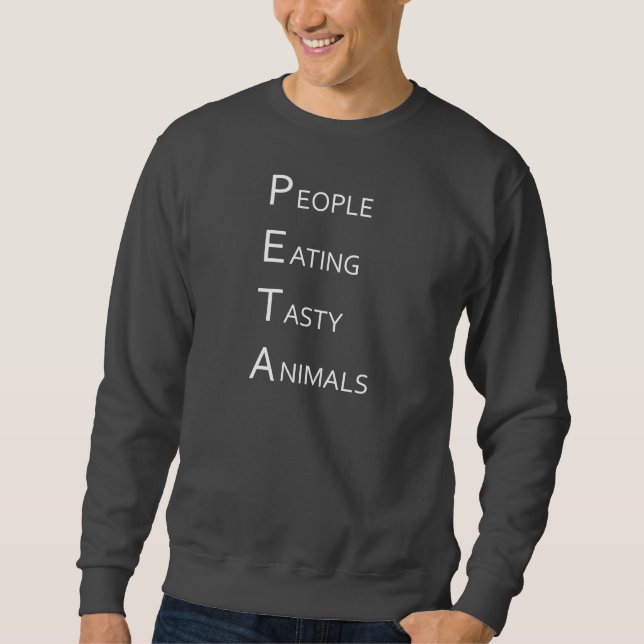 PETA - Leute, die geschmackvolle Tiere essen Sweatshirt (Vorderseite)