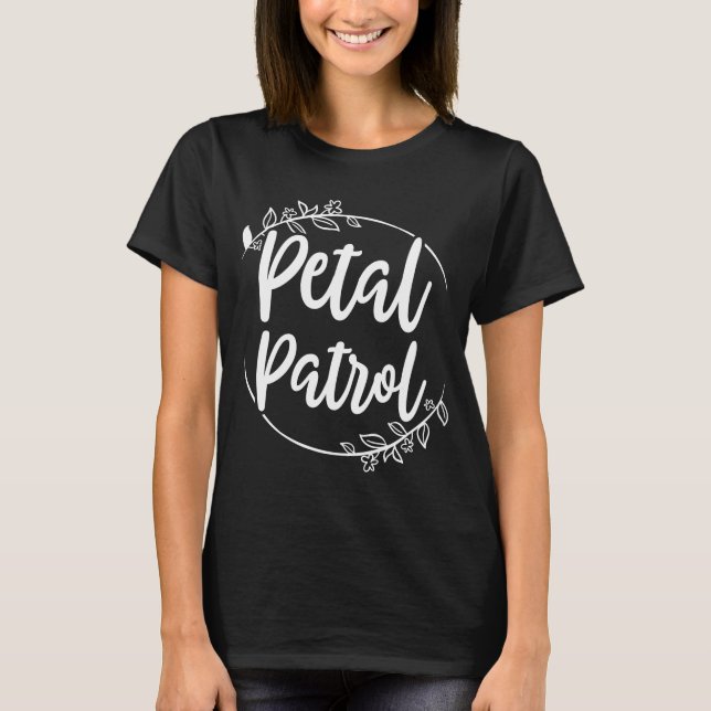 Petal Patrol , Engagement Partei gibt Ideen T-Shirt (Vorderseite)