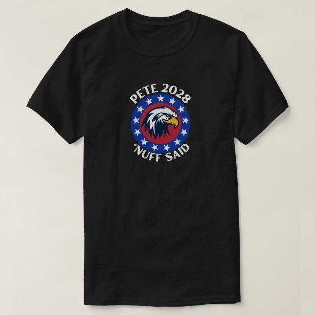 Pete 2028 "Nuff Said T-Shirt (Design vorne)