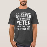 Peter Personalisiert Name Birthday Gift Funny T-Shirt<br><div class="desc">Peter Personalisiert Name Geburtstag Geschenk Funny Christmas Joke Geschenk Geschenk. Perfektes Geschenk für Ihren Vater,  Mama,  Papa,  Männer,  Frauen,  Freunde und Familienmitglieder am Erntedank Tag,  Weihnachten,  Muttertag,  Vatertag,  4. Juli,  1776 Unabhängiger Tag,  Veteranen Tag,  Halloween,  Patrick's Day</div>