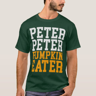 PETER PETER PUMPKIN EATER T-Shirt