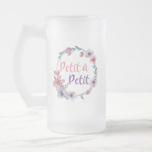 Petit a Petit Francais - Little by Little - Franzö Mattglas Bierglas