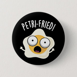 Petri-fried Funny Fried Egg Pun Dark BG Button