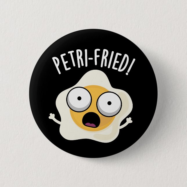 Petri-fried Funny Fried Egg Pun Dark BG Button (Vorderseite)
