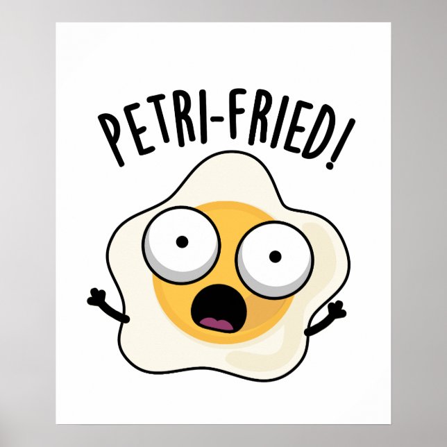 Petri-fried Funny Fried Egg Pun Poster (Vorne)