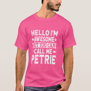 Petrie Surname Call Me Petrie Familienteam Letzter T-Shirt