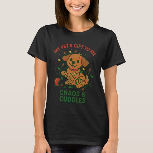 Pet's Gift Chaos Cuddles Christmas Dog Cat Owner T-Shirt (Vorderseite)