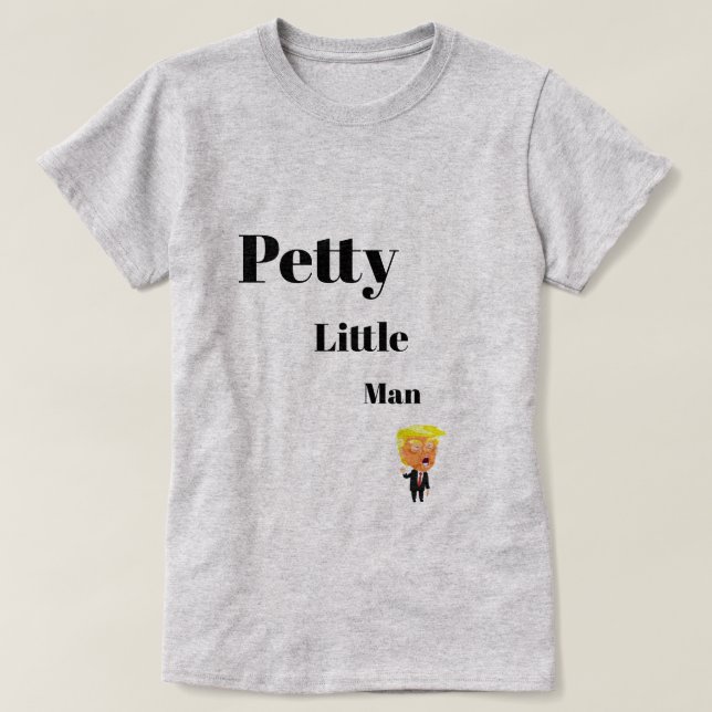 Petty Little Man T - Shirt (Design vorne)