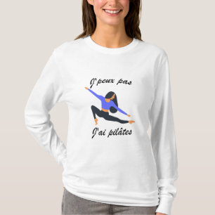 Peux pas, j'ai pilâtes T-Shirt