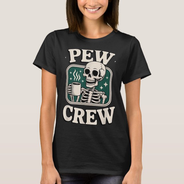Pew Crew Skeleton With Coffee, Funny Church Tee  (Vorderseite)