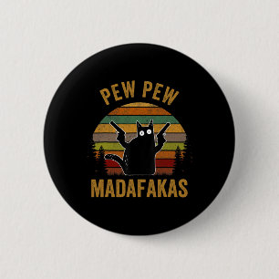 Pew Madafakas Pew Guns Funny Black Cat Retro Vinta Button