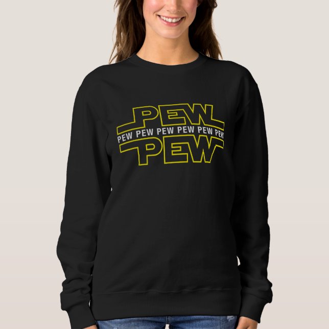 Pew Pew Funny Quote Sweatshirt (Vorderseite)