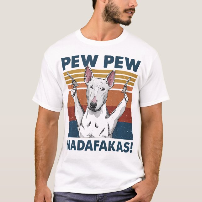Pew Pew Madafakas Bull Terrier T-Shirt (Vorderseite)