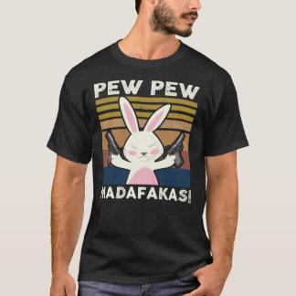 Pew Pew Madafakas Funny Bunny Lovers Gift Rabbit C T-Shirt