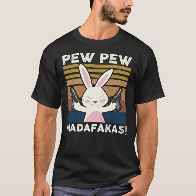 Pew Pew Madafakas Funny Bunny Lovers Gift Rabbit C T-Shirt (Vorderseite)