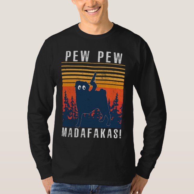PEW PEW MADAFAKAS MOPS T-Shirt (Vorderseite)