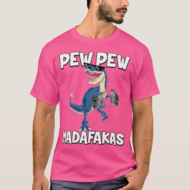 Pew Pew Madafakas T-Rex Dinosaur T-Shirt (Vorderseite)