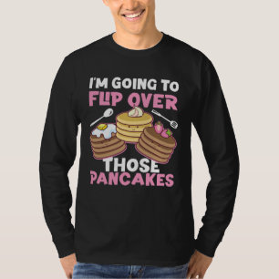 Pfannkuchen-Macher Ich Werde Diese Pfannkuchen Umd T-Shirt