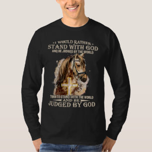 Pferd, das ich lieber mit Gott stehen würde, wird  T-Shirt