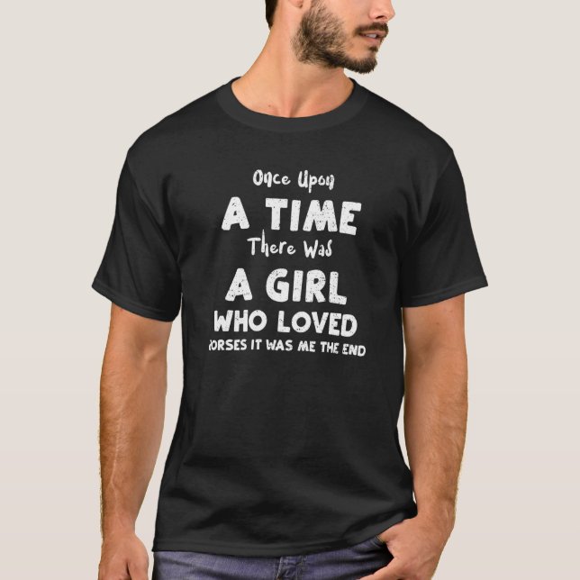 Pferd Es war einmal ein Mädchen, das liebte  T-Shirt (Vorderseite)