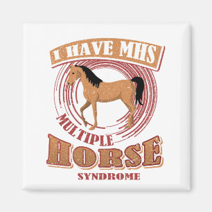 Pferd Lover I Habe MHS Multiple Pferde Syndrom Magnet