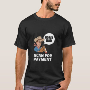 Pferd Papa Scannt für Zahlung Pferdeliebhaber Dadd T-Shirt