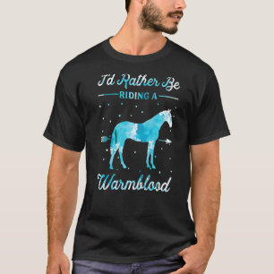 Pferd Reiten Ich würde lieber ein Warmblut reiten T-Shirt