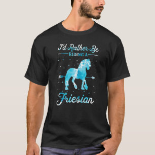 Pferd Reiten  Ich würde lieber eine Friesen reiten T-Shirt