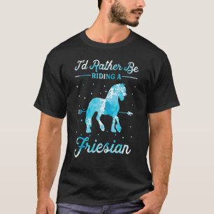Pferd Reiten  Ich würde lieber einen Friesen reite T-Shirt