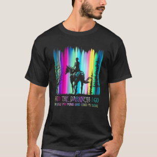 Pferd Reiten In Die Dunkelheit Ich Gehe T-Shirt