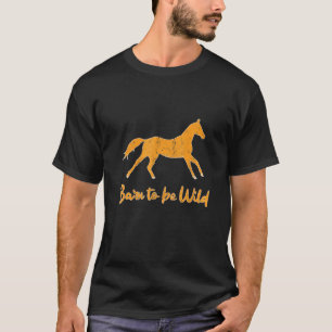 Pferd sagt Ich Stall Um Wild Zu Sein Ich Pferd Arb T-Shirt
