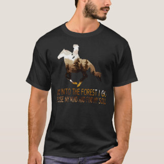 Pferd und in den Wald gehe ich, um meinen Geist zu T-Shirt