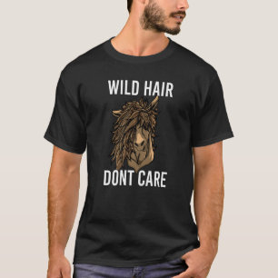 Pferd Wildes Haar, egal, Scheunenhaar T-Shirt