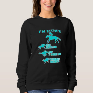 Pferde, die den ganzen Tag lang Pferde reiten und  Sweatshirt