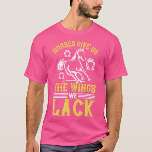 Pferde geben uns die Flügel, die uns fehlen T-Shirt