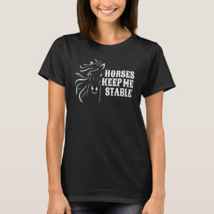 Pferde halten mich stabil Für Pferdeliebhaber T-Shirt